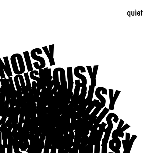 noisy quiet